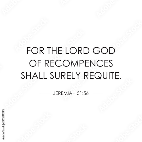 For the Lord God of Recompenses Shall Surely Requite encouraging Bible Verse