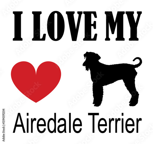 I love Airedale terrier t shirt print emblem banner. Portrait dog Airedale terrier silhouette sticker badge vector illustration isolated. Beware of dog. Mans best friend. Lovely pet funny dog mascot.