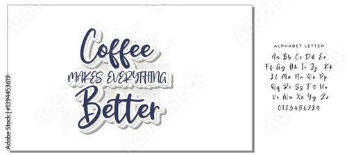 Coffee makes everything better inscription. Vector hand lettered phrase.