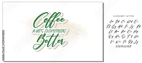 Coffee makes everything better inscription. Vector hand lettered phrase.