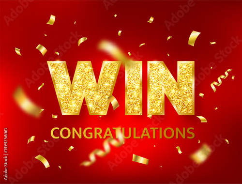 Win golden glitter letters with falling confetti. Bright congratulations red background. You are win. Winners team. Successful champion. The first place. Vector illustration
