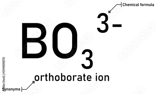 Orthoborate ion chemical formula and synonyms with callout titles