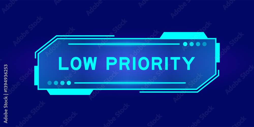 Futuristic hud banner that have word low priority on user interface screen on blue background