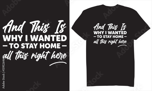 Print and this is why i wanted to stay home all this right here