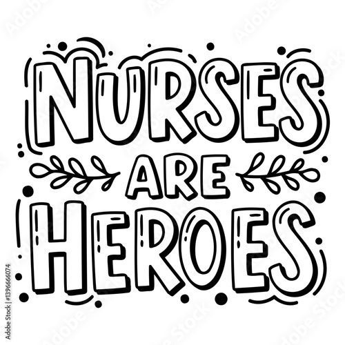 Nurses are heroes graphic, motivational