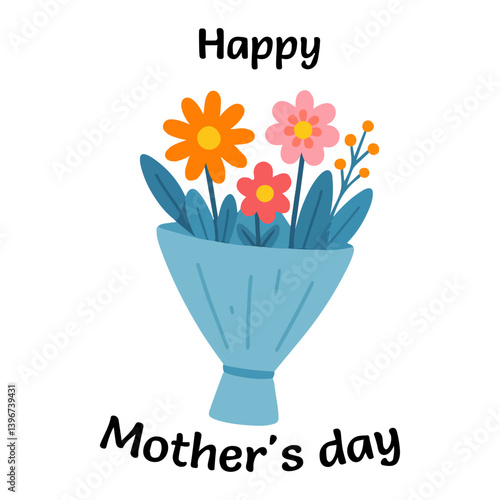 Flower bouquet with text Happy Mother day flat illustration. Perfect for greeting cards, posters and spring themed designs celebrating moms