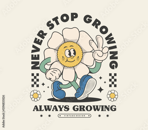 Never Stop Growing slogan with a colorful flower mascot in a retro vintage style. Brings cheerful, groovy vibes . perfect for T-shirts, stickers, and print designs