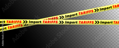Import Tariff Warning Tape Banner. Yellow warning tape symbolizing new import duties to illustrate trade barriers, international policy changes, customs regulations and economic news content.Vector