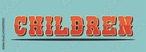 typography CHILDREN word art illustration, vector editable, poster, tshirt.