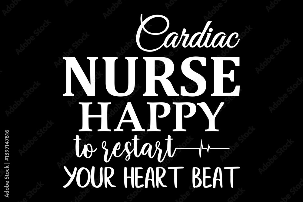Fototapeta premium Cardiac nurse happy to restart your heart beat svg nurse quotes typography t-shirt design for cricut.