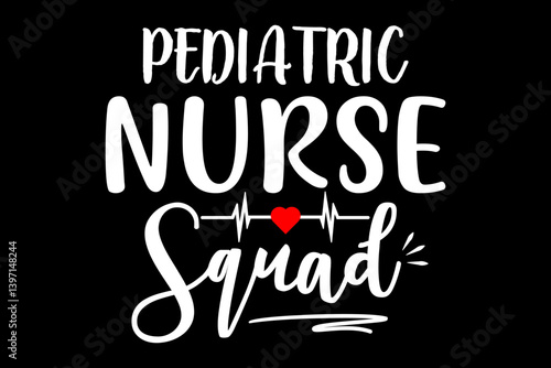 Pediatric nurse squad svg nurse quotes typography t-shirt design for cricut.