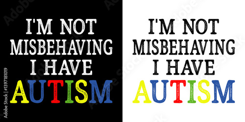 I'm not misbehaving I have autism - Autism Quote typography T shirt design