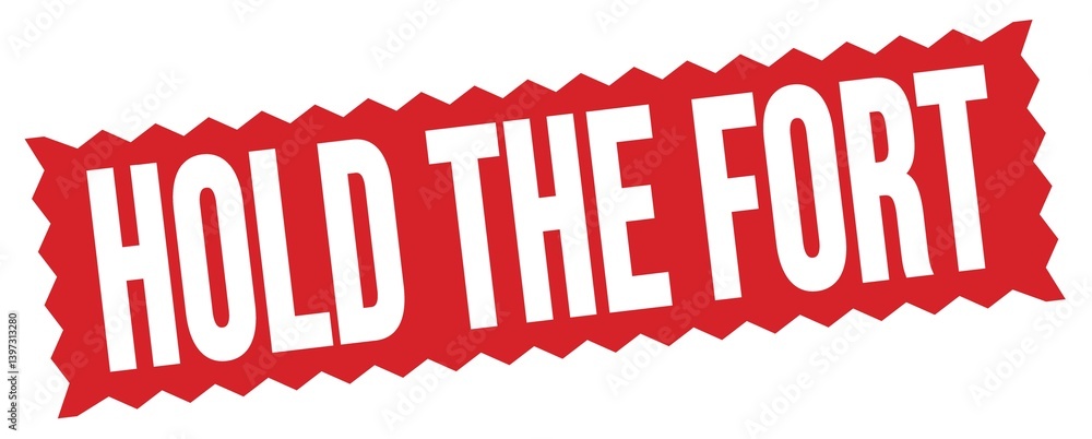 HOLD THE FORT text written on red stamp sign. HOLD THE FORT text written on red stamp sign.