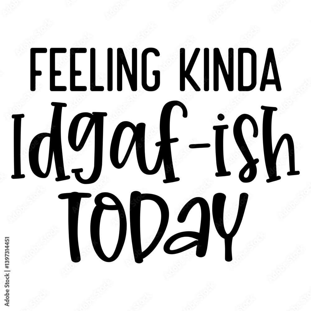 Feeling kinda idgaf-ish today, Funny Quotes svg, Sarcastic SVG, Sarcastic Saying SVG Feeling kinda idgaf-ish today, Funny Quotes svg, Sarcastic SVG, Sarcastic Saying SVG