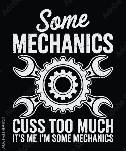 Some Mechanics Cuss Too Much T-Shirt