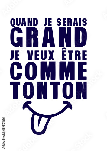 serais grand comme tonton citation humour fete des peres