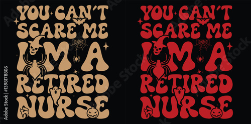 You can't scare me I'm a retired nurse, nurse t-shirt design, motivational t-shirt design.