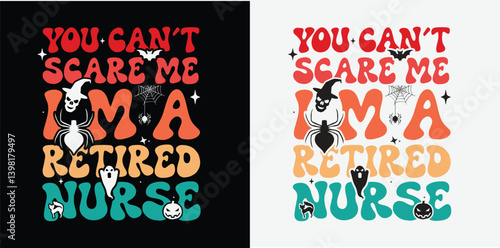 You can't scare me I'm a retired nurse, nurse t-shirt design, motivational t-shirt design.
