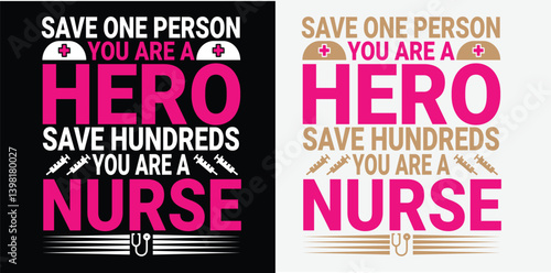 save one person you are a hero save hundreds you are a nurse, nurse t-shirt design, nurse tee design, motivational t-shirt design.