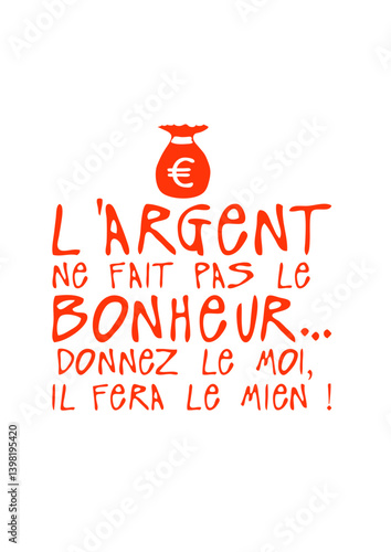 L'argent ne fais pas le bonheur citation humour expression phrase drole