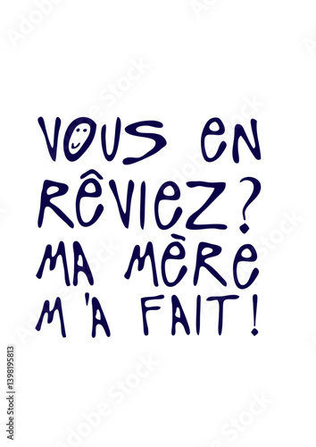 vous en reviez ma mere m'a fait citation humour provocateur