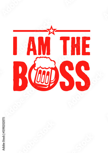biere citation i am the boss alcool humour