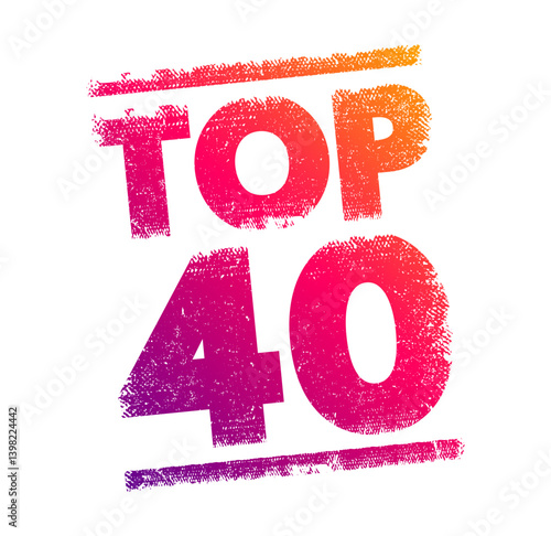 TOP 40 - a ranking or list of the 40 best or most significant items within a particular category, context or field, text concept stamp