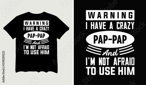 Warning I have a crazy pap pap and I'm not afraid to use him quotes t-shirt svg design