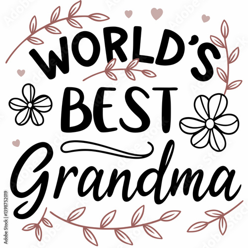 Worlds Best Grandma Typography Design With Flowers And Hearts Illustration Vector
