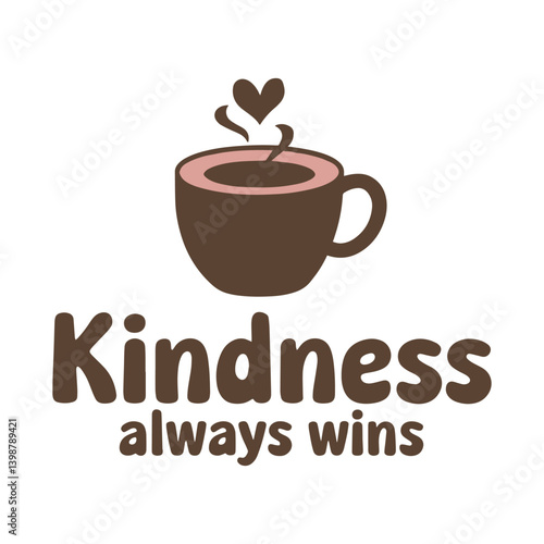 Kindness Always Win T Shirt Design Coffee Cup