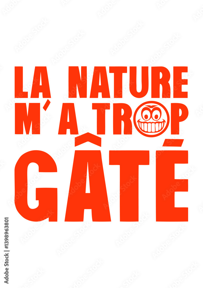 Naklejka premium la nature ma trop gate smiley humour provocateur