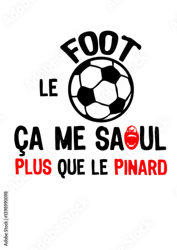 foot saoul plus que pinard ballon sport humour