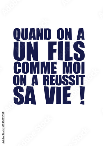 fils comme moi reussit vie humour citation humoristique phrase drole