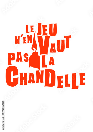 jeu vaut pas chandelle expression