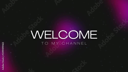 The words Welcome to My Chanel with animation and neon nuances, can be used for video openings