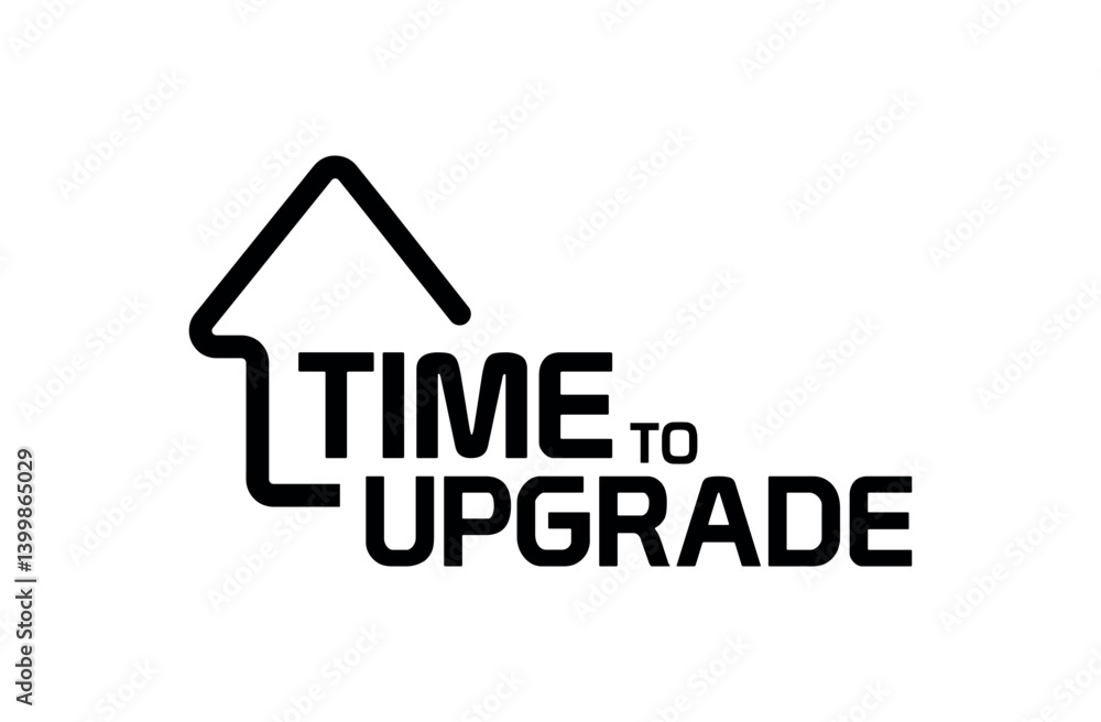 time to upgrade sign on white background time to upgrade sign on white background