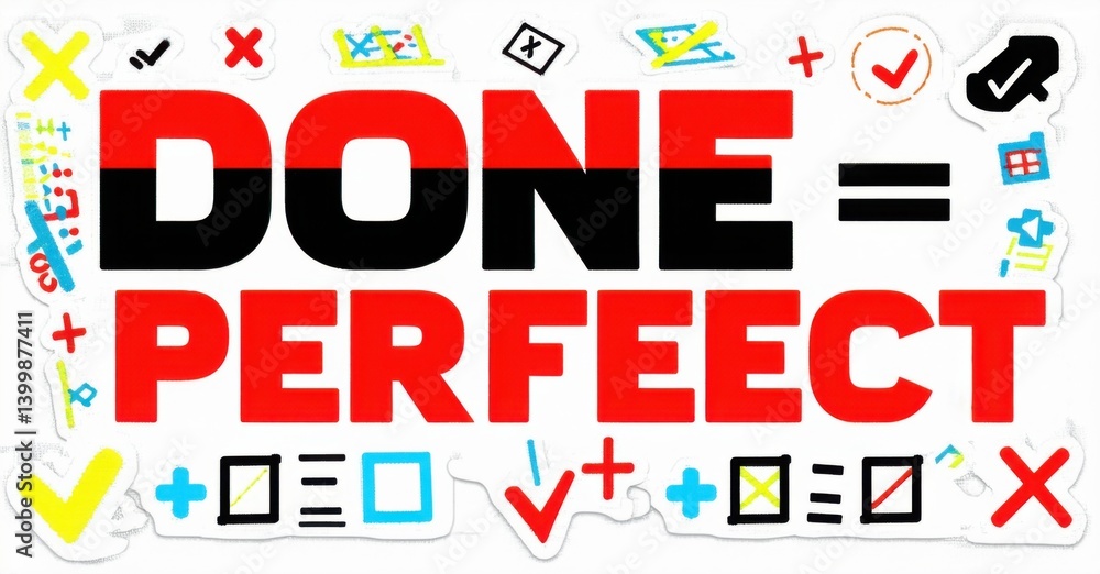 Bold red text proclaims DONE PERFECT. Various doodles, checks, crosses, plus signs surround message. Bright colors emphasize completion, positivity. Bold red text proclaims DONE PERFECT. Various doodles, checks, crosses, plus signs surround message. Bright colors emphasize completion, positivity.