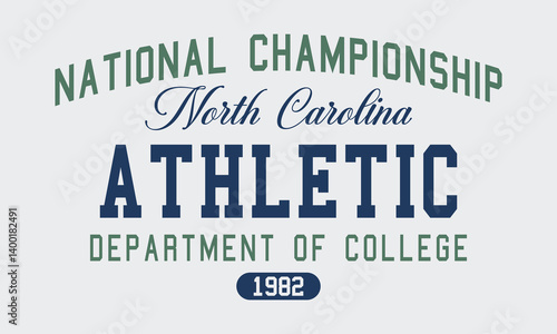 National Championship North Carolina Athletic Department of College est. 1982 typography slogan with college varsity print for graphic tee t-shirt or sweatshirt.
