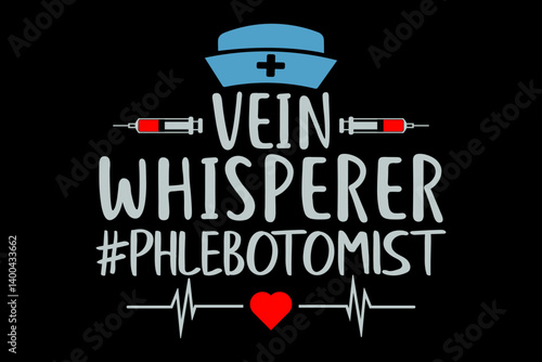 Vein whisperer phlebotomist svg nurse quotes typography t-shirt design for cricut.	