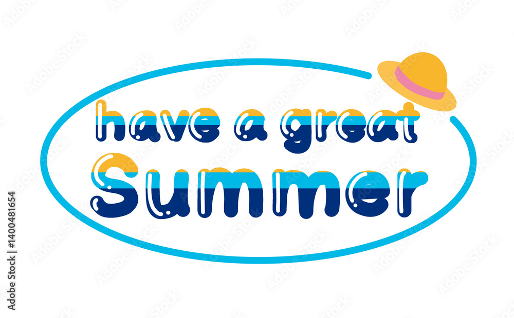 Have a great summer ポップな文字と麦わら帽子のイラスト Have a great summer ポップな文字と麦わら帽子のイラスト
