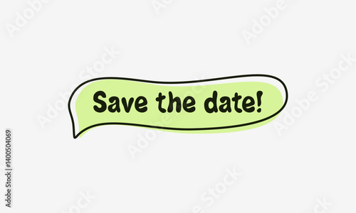 Save The Date Speech Bubble Typography Green Text Message Speech Bubble Communication Event Lettering Vector Illustration