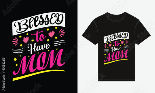 Wallpaper Mural Mother's Day, Blessed to Have Mom, T-shirt Print Typography Design Vector Torontodigital.ca