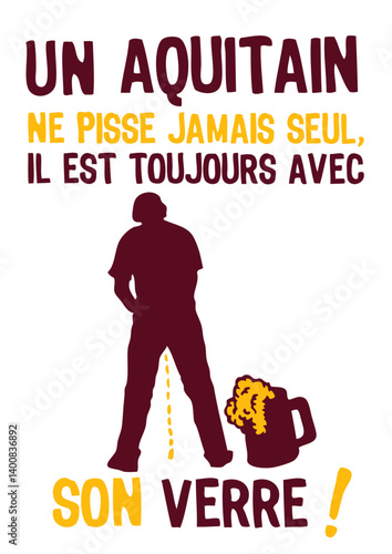 aquitain pisse jamais seul verre toujours humour alcool