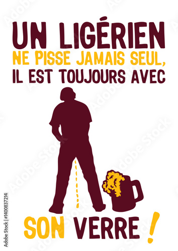 ligerien pisse jamais seul verre toujours humour alcool