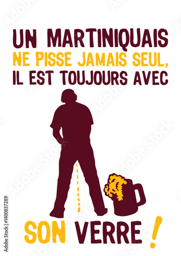 martiniquais pisse jamais seul verre toujours humour alcool