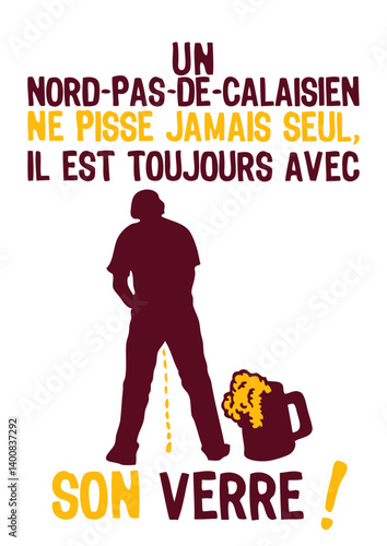 nord calaisien pisse jamais seul verre toujours humour alcool