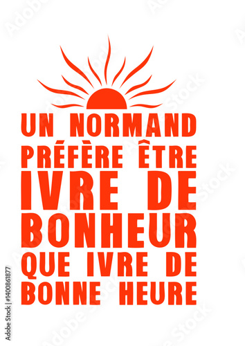 normand ivre bonheur bonne heure citation alcool humour