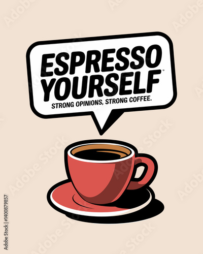 Espresso Yourself: Strong Coffee, Bold Opinions - Coffee Cup with Quote