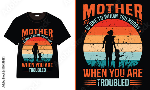 Mother is one to whom you hurry when you are troubled T-Shirt Design, Moms Day T-Shirt Vector, Mother’s Day gifts, Mother’s Day Typography