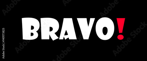 Bravo motivational quotes, typography, posters and other uses of fashion, art, designs for prints, posters, cards, t shirt, coffee mug hoodies etc.